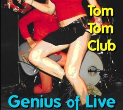 Tom Tom Club – Genius Of Live