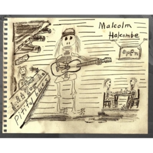 Malcolm Holcombe – Pitful Blues