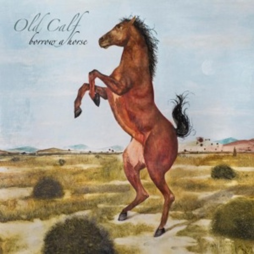 Old Calf – Borrow A Horse