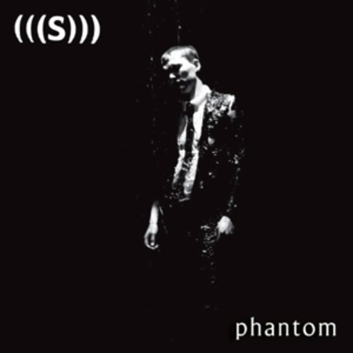 (((S))) – Phantom