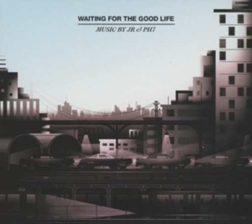 Waiting For The Good Life – JR & PH7