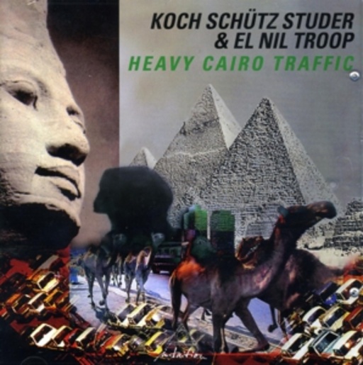 Koch-Schütz-Studer & El Nil Troop – Heavy Cairo Traffic