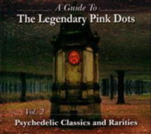 The Legendary Pink Dots – Psychodelic Classics & Rarities Vol. 2