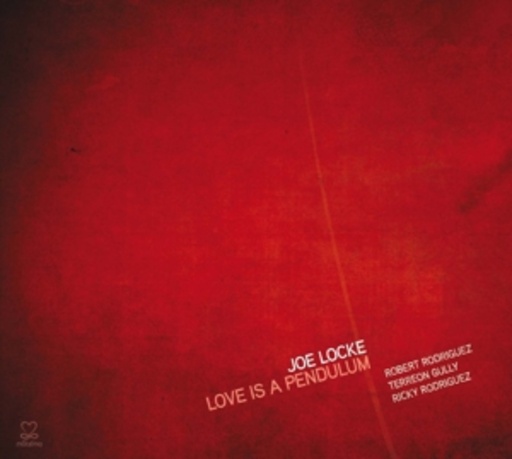 Joe Locke – Love Is A Pendulum