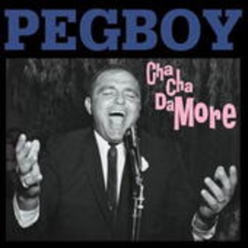 Pegboy – Cha-Cha Damore