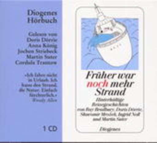 Doris Dörrie/Anna König/Jochen Striebeck – Früher war noch mehr Strand
