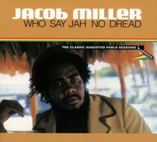 Jacob Miller – Who Say Jah No Dread