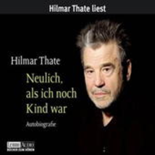 Hilmar Thate – Neulich, als ich noch ein Kind war