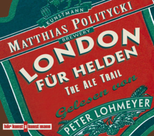 Peter Lohmeyer – London für Helden - The Ale Trail