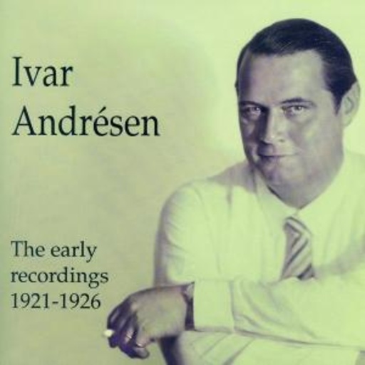 Ivar Andrésen – The Early Recordings (Historische Aufnahmen 1921-1926)