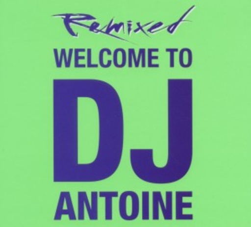 DJ Antoine – Welcome To DJ Antoine - Remixed