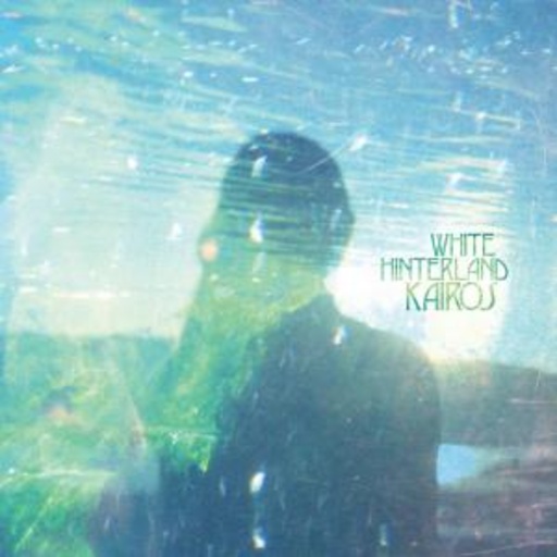 White Hinterland – Kairos