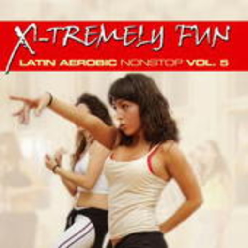 X-Tremely Fun – Latino Aerobic Nonstop 5