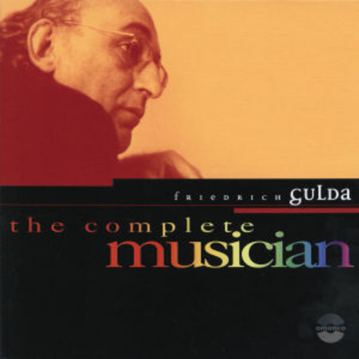 Friedrich Gulda – The Complete Musician