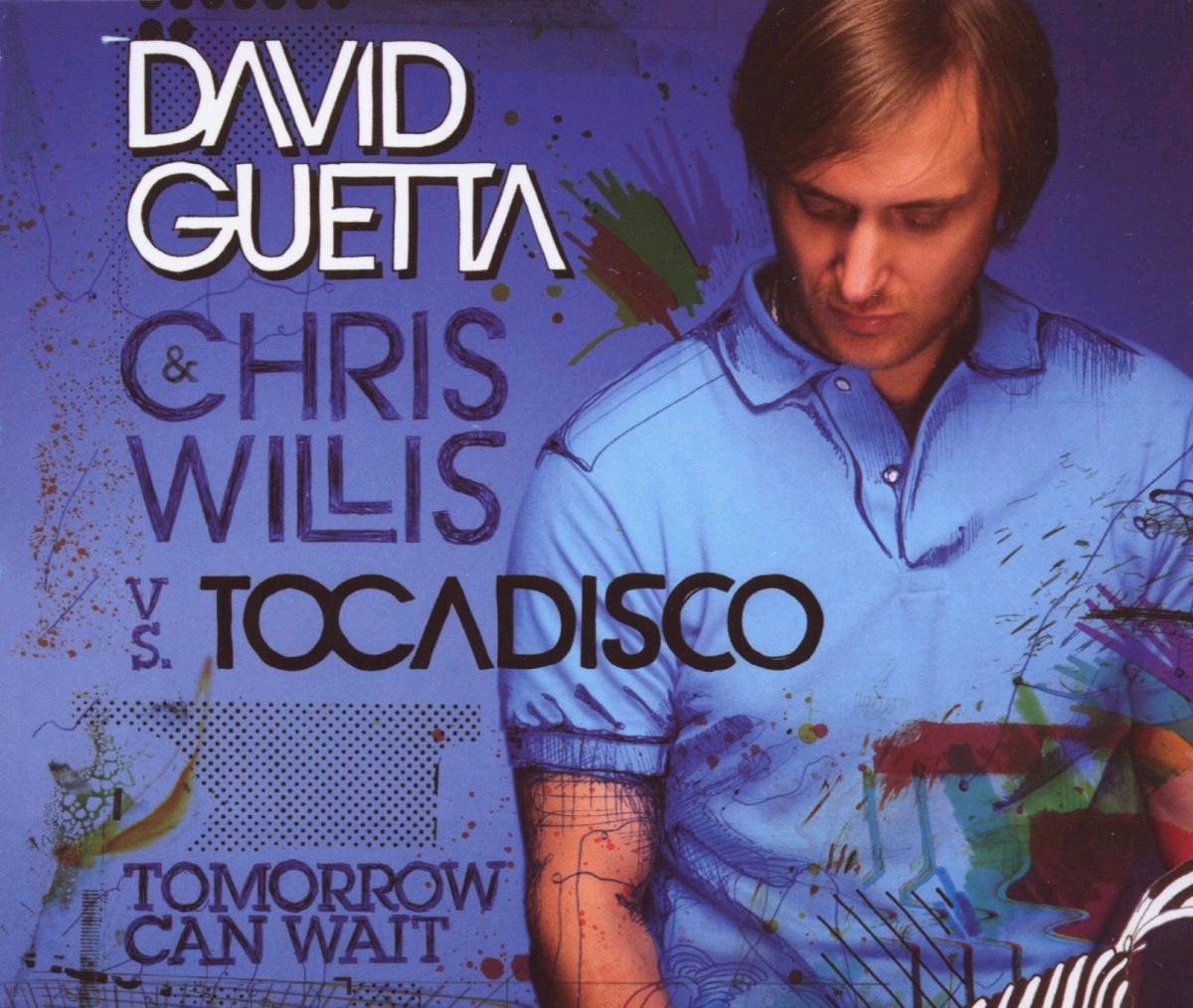 David Guetta & Chris Wills vs. Tocadisco – Tomorrow Can Wait