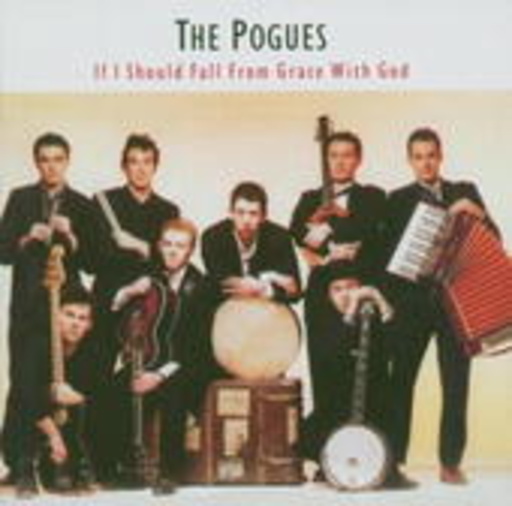 Pogues – If I Should Fall From Grace With God
