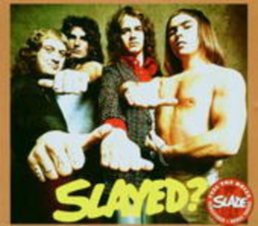 Slade – Slayed?