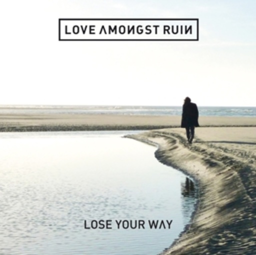 Love Amongst Ruin – Lose Your Way