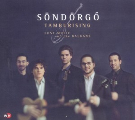 Söndörgö – Tamburising - Lost Music Of The Balkans