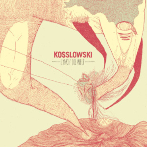 Kosslowski – Lynch die Welt