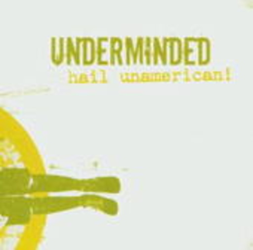 Underminded – Hail Unamerican!
