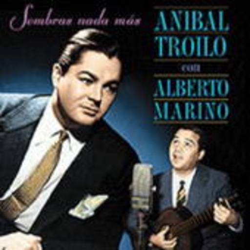 Anibal Troilo – Sombras Nada Mas