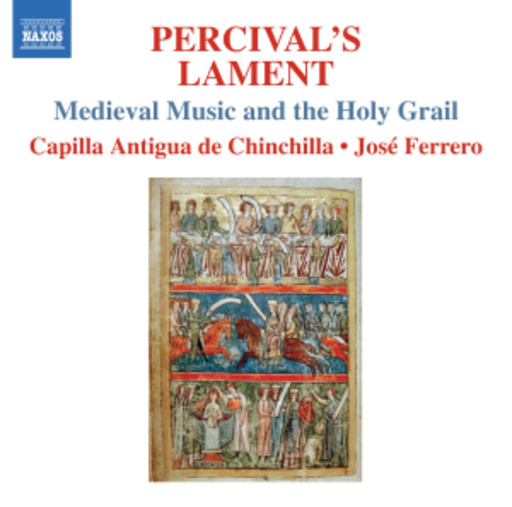 José Ferrero/Capilla Antigua De Chinchilla – Percival's Lament - Medieval Music And The Holy Grail