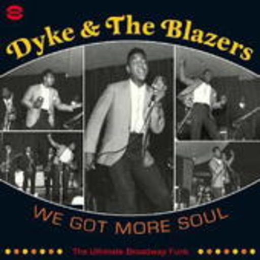 Dyke & The Blazers – We Got More Soul