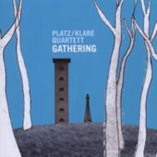 Platz/Klare Quartett – Gathering