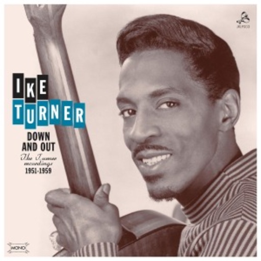 Ike Turner – Down & Out - Ike Turner Recordings 1951-1959