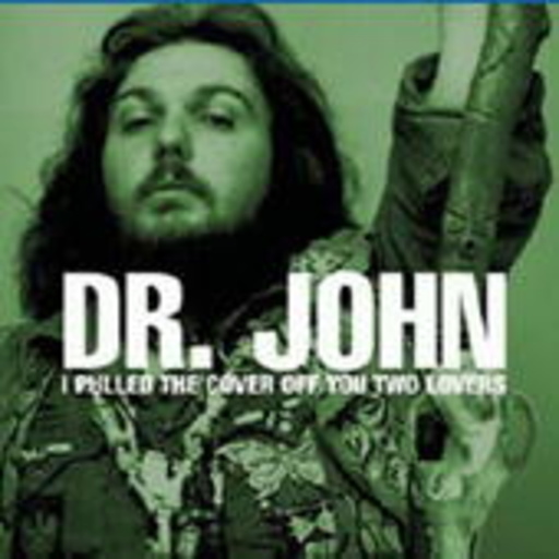Dr. John – I Pulled The Cover Off You Two Lovers