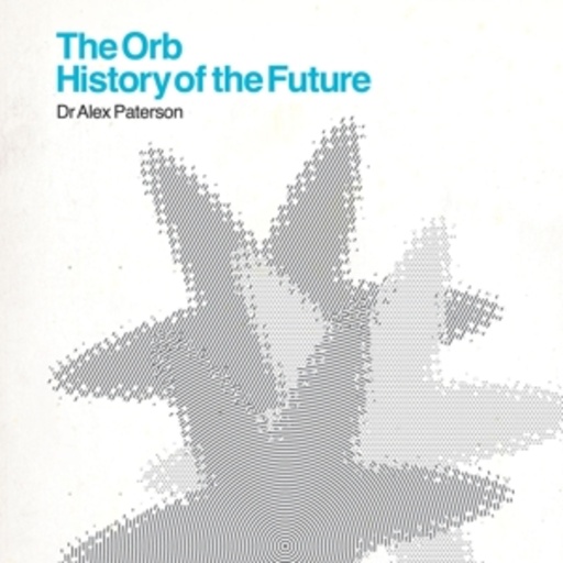 The Orb – A History Of The Future