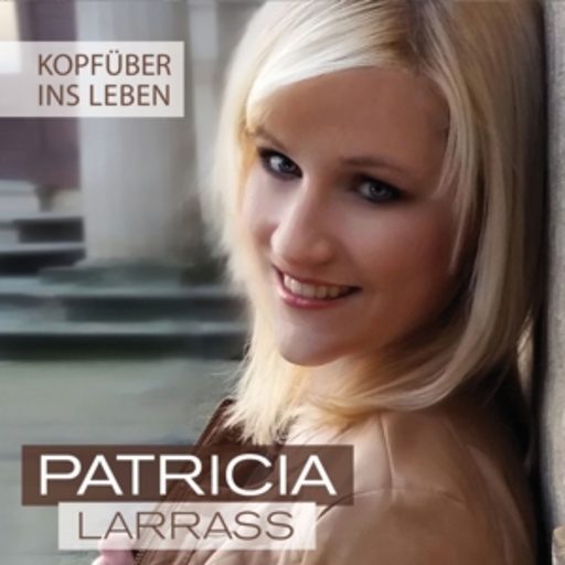 Patricia Larrass – Kopfüber ins Leben