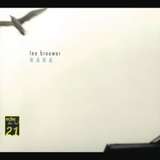 Leo Brouwer – Rara (Echo 20 21-Serie)