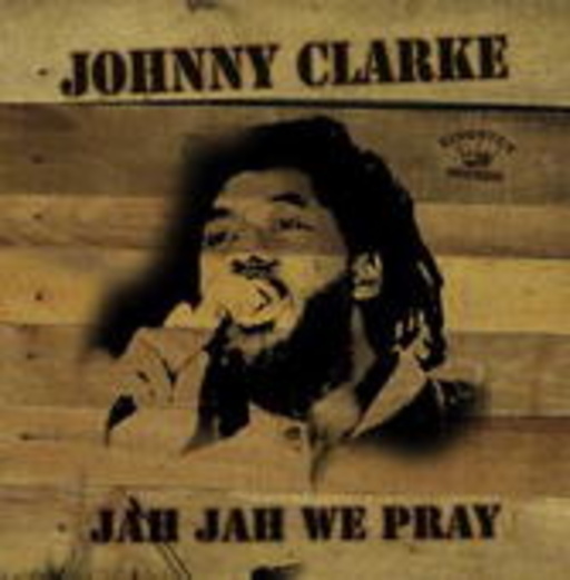Johnny Clarke – Jah Jah We Pray