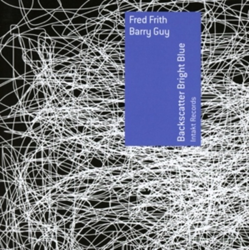 Fred Frith/Barry Guy – Backscatter Bright Blue