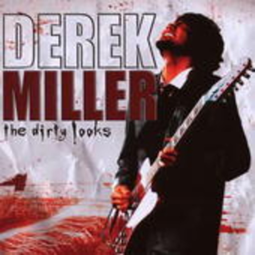 Derek Miller – The Dirty Looks
