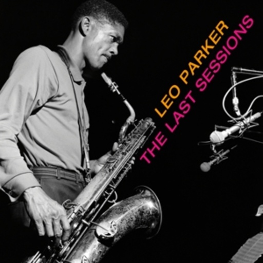 Leo Parker – The Last Sessions
