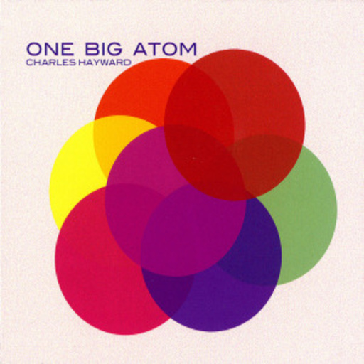 Charles Hayward – One Big Atom