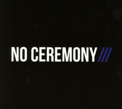 No Ceremony/// – No Ceremony