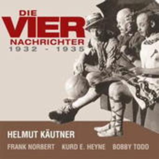 Kurd E. Heyne/Frank Norbert/Helmut Käutner/Bobby Todd – Die vier Nachrichter - 1932-1935