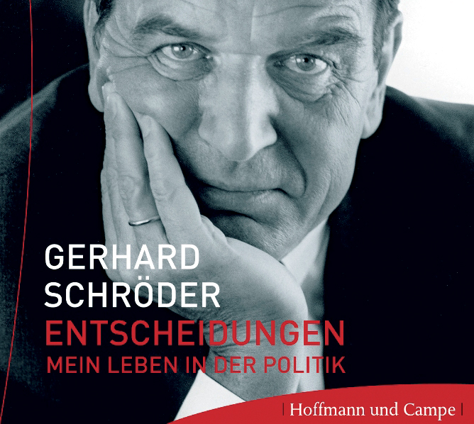 Gerhard Schröder – Entscheidungen - Mein Leben in der Politik
