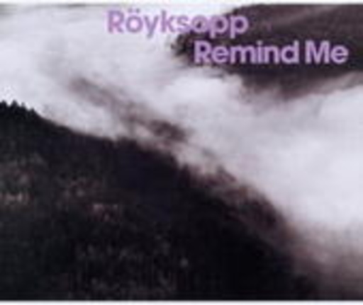 Röyksopp – Remind Me
