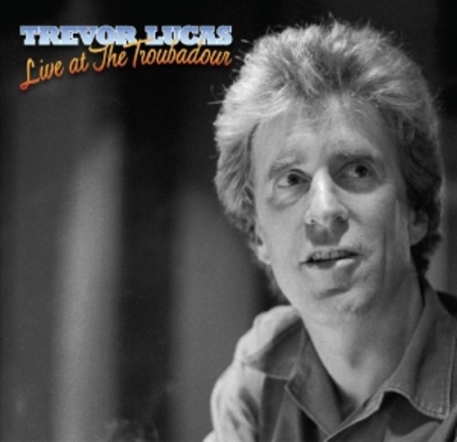 Trevor Lucas – Live At The Troubadour