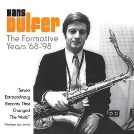 Hans Dulfer – The Formative Years 1968-1998