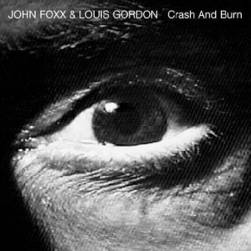 John Foxx & Louis Gordon – Crash & Burn