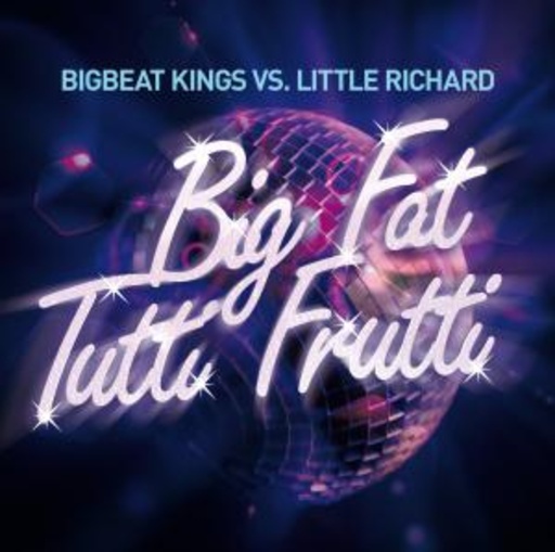 Bigbeat Kings vs. Little Richard – Big Fat Tutti Frutti