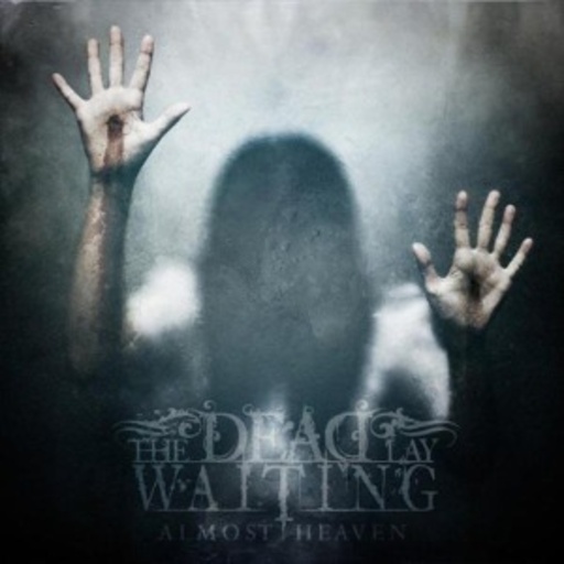 The Dead Lay Waiting – Almost Heaven