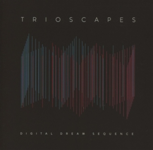 Trioscapes – Digital Dream Sequence