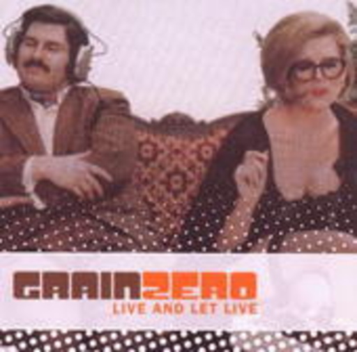 Grain Zero – Live And Let Live